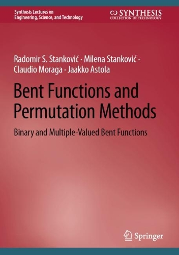 Bent Functions and Permutation Methods: Binary and Multiple-Valued Bent Functions. 2024 ed.