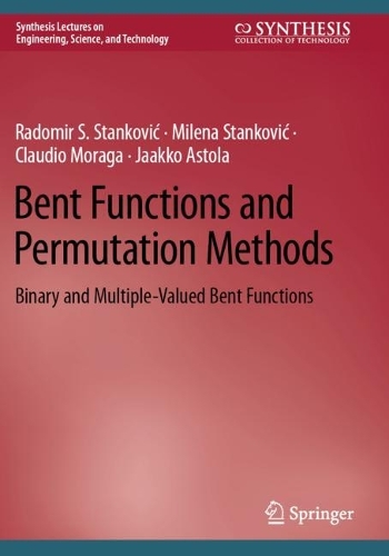 Bent Functions and Permutation Methods: Binary and Multiple-Valued Bent Functions.