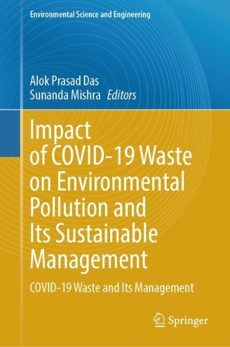 Impact of COVID-19 Waste on Environmental Pollution and Its Sustainable Management: COVID-19 Waste and Its Management. 2024 ed.
