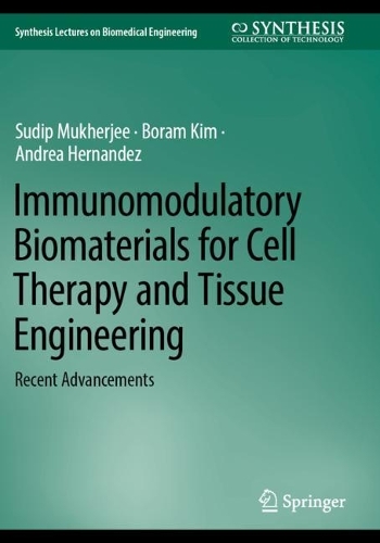Immunomodulatory Biomaterials for Cell Therapy and Tissue Engineering: Recent Advancements.