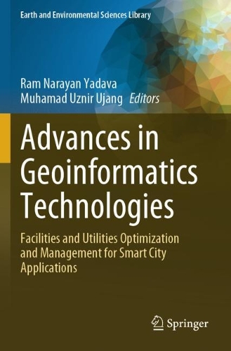 Advances in Geoinformatics Technologies: Facilities and Utilities Optimization and Management for Smart City Applications.