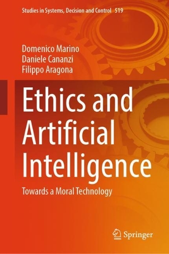 Ethics and Artificial Intelligence: Towards a Moral Technology. 2024 ed.