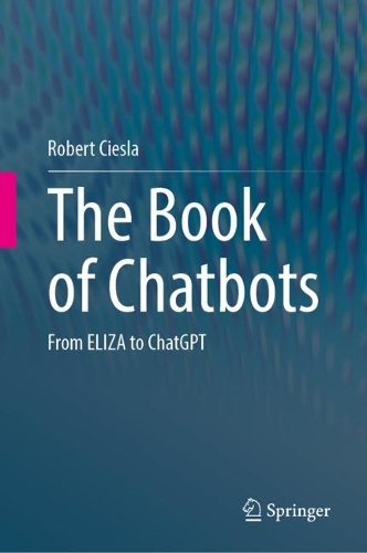 The Book of Chatbots: From ELIZA to ChatGPT. 2024 ed.