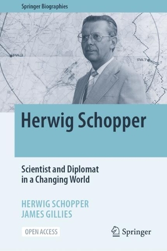 Herwig Schopper: Scientist and Diplomat in a Changing World. 2024 ed.