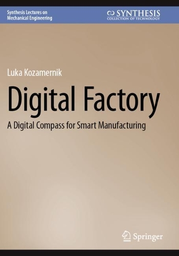 Digital Factory: A Digital Compass for Smart Manufacturing.