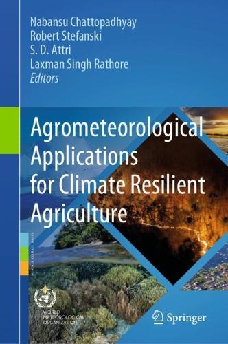 Agrometeorological Applications for Climate Resilient Agriculture. 2024 ed.