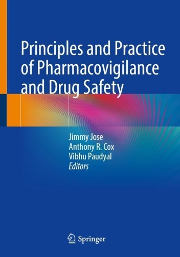 Principles and Practice of Pharmacovigilance and Drug Safety. 1st ed. 2024