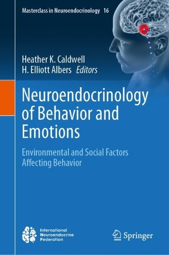 Neuroendocrinology of Behavior and Emotions: Environmental and Social Factors Affecting Behavior. 2024 ed.