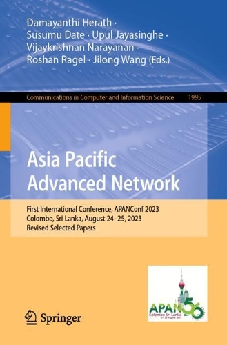 Asia Pacific Advanced Network: First International Conference, APANConf 2023, Colombo, Sri Lanka, August 24-25, 2023, Revised Selected Papers. 2024 ed.
