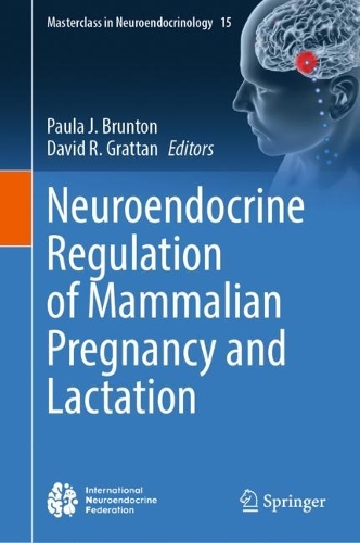 Neuroendocrine Regulation of Mammalian Pregnancy and Lactation. 2024 ed.