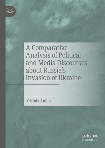 A Comparative Analysis of Political and Media Discourses about Russia's Invasion of Ukraine.