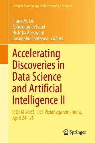 Accelerating Discoveries in Data Science and Artificial Intelligence II: ICDSAI 2023, LIET Vizianagaram, India, April 24-25. 2024 ed.