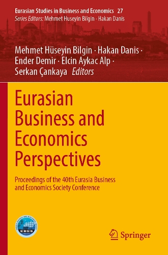 Eurasian Business and Economics Perspectives: Proceedings of the 40th Eurasia Business and Economics Society Conference.