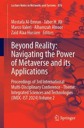 Beyond Reality: Navigating the Power of Metaverse and Its Applications: Proceedings of 3rd International Multi-Disciplinary Conference - Theme: Integrated Sciences and Technologies (IMDC-IST 2024) Volume 2. 1st ed. 2023