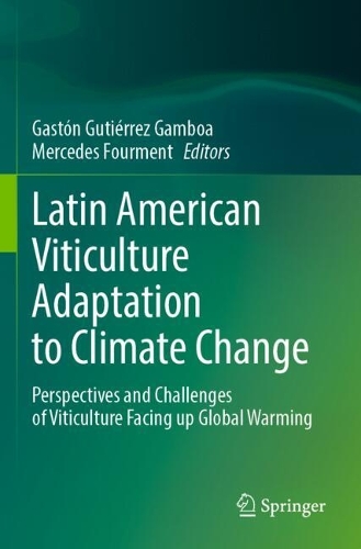 Latin American Viticulture Adaptation to Climate Change: Perspectives and Challenges of Viticulture Facing up Global Warming.