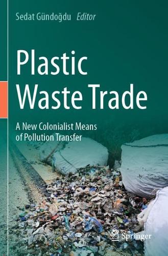 Plastic Waste Trade: A New Colonialist Means of Pollution Transfer.