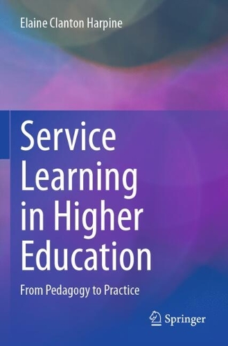 Service Learning in Higher Education: From Pedagogy to Practice.