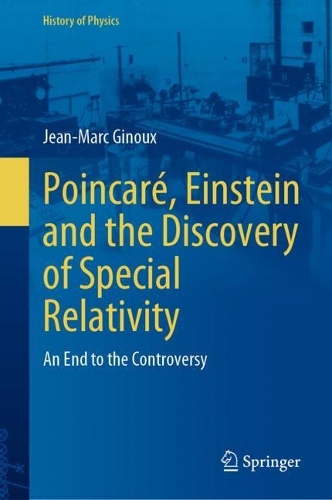 Poincare, Einstein and the Discovery of Special Relativity: An End to the Controversy. 2024 ed.