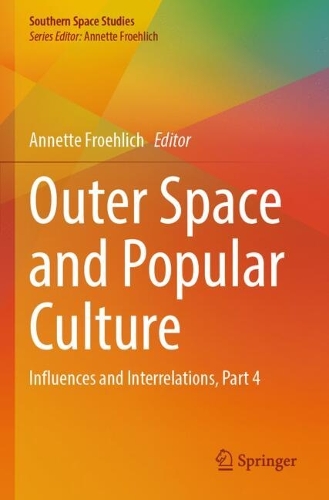 Outer Space and Popular Culture: Influences and Interrelations, Part 4.