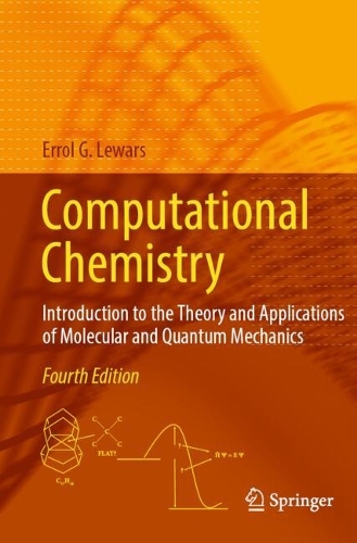 Computational Chemistry: Introduction to the Theory and Applications of Molecular and Quantum Mechanics. Fourth Edition 2024