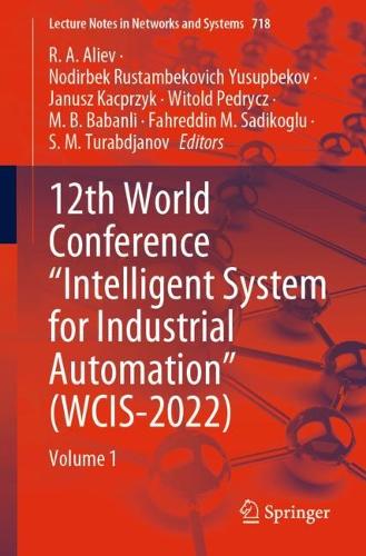 12th World Conference "Intelligent System for Industrial Automation" (WCIS-2022): Volume 1. 1st ed. 2024