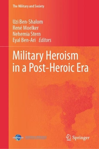 Military Heroism in a Post-Heroic Era.