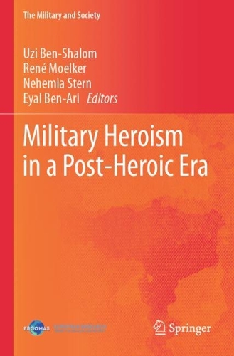 Military Heroism in a Post-Heroic Era.
