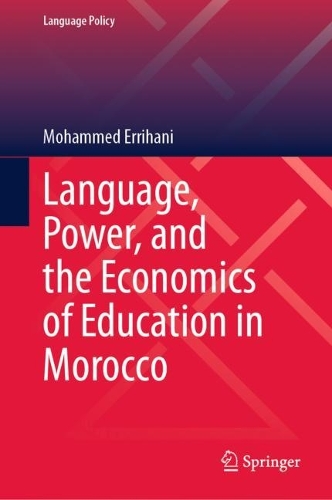 Language, Power, and the Economics of Education in Morocco.