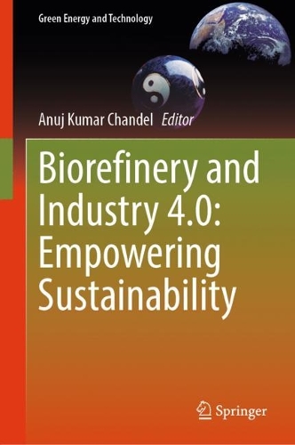 Biorefinery and Industry 4.0: Empowering Sustainability. 2024 ed.