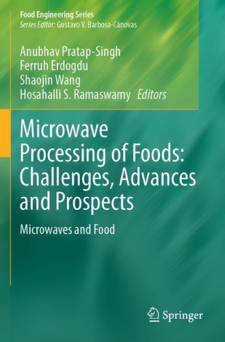 Microwave Processing of Foods: Challenges, Advances and Prospects: Microwaves and Food.