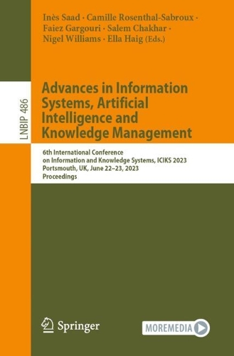 Advances in Information Systems, Artificial Intelligence and Knowledge Management: 6th International Conference on Information and Knowledge Systems, ICIKS 2023, Portsmouth, UK, June 22-23, 2023, Proceedings. 1st ed. 2024