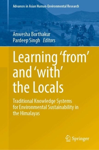 Learning 'from' and 'with' the Locals: Traditional Knowledge Systems for Environmental Sustainability in the Himalayas. 2024 ed.