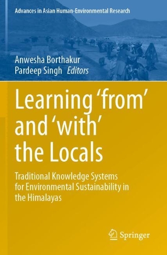 Learning 'from' and 'with' the Locals: Traditional Knowledge Systems for Environmental Sustainability in the Himalayas.