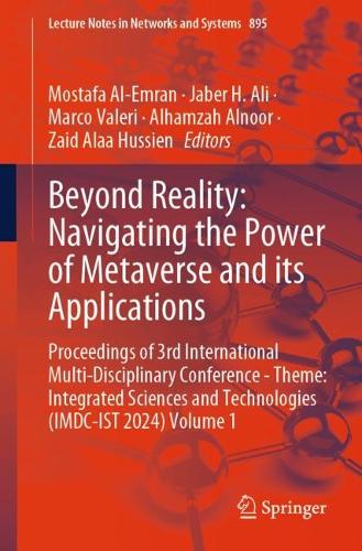 Beyond Reality: Navigating the Power of Metaverse and Its Applications: Proceedings of 3rd International Multi-Disciplinary Conference - Theme: Integrated Sciences and Technologies (IMDC-IST 2024) Volume 1. 1st ed. 2023