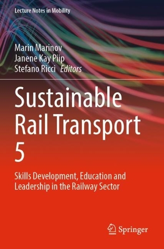 Sustainable Rail Transport 5: Skills Development, Education and Leadership in the Railway Sector.