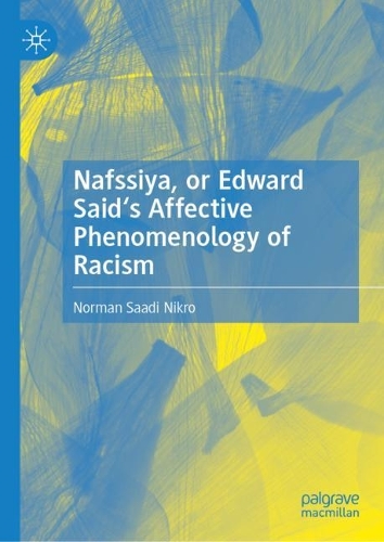 Nafssiya, or Edward Said's Affective Phenomenology of Racism.