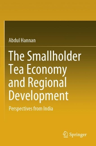 The Smallholder Tea Economy and Regional Development: Perspectives from India.