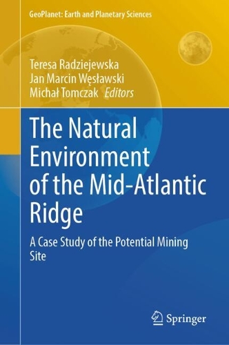 The Natural Environment of the Mid-Atlantic Ridge: A Case Study of the Potential Mining Site. 2024 ed.