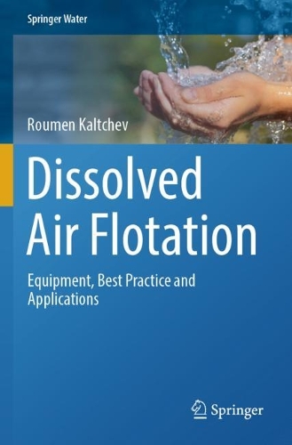 Dissolved Air Flotation: Equipment, Best Practice and Applications.