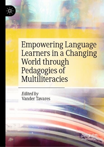 Empowering Language Learners in a Changing World through Pedagogies of Multiliteracies.