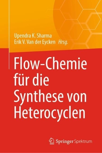 Flow-Chemie fuer die Synthese von Heterocyclen. 2024 ed.