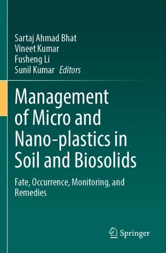 Management of Micro and Nano-plastics in Soil and Biosolids: Fate, Occurrence, Monitoring, and Remedies.