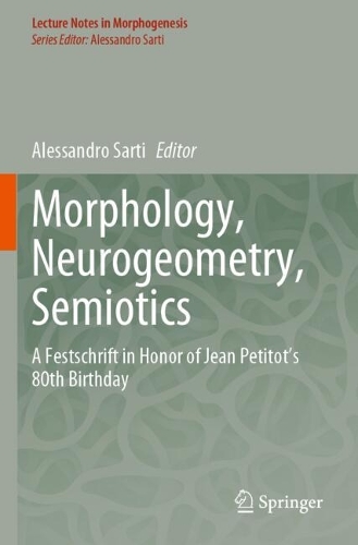 Morphology, Neurogeometry, Semiotics: A Festschrift in Honor of Jean Petitot 's 80th Birthday.