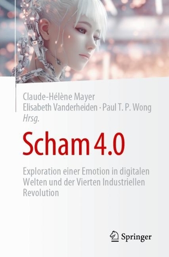 Scham 4.0: Exploration einer Emotion in digitalen Welten und der Vierten Industriellen Revolution. 2024 ed.