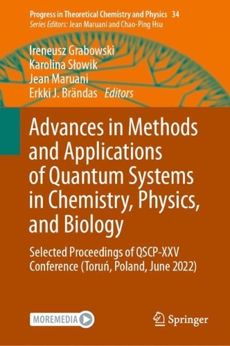 Advances in Methods and Applications of Quantum Systems in Chemistry, Physics, and Biology: Selected Proceedings of QSCP-XXV Conference (Torun, Poland, June 2022). 2024 ed.