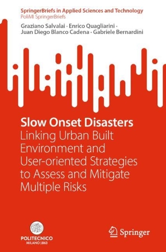 Slow Onset Disasters: Linking Urban Built Environment and User-oriented Strategies to Assess and Mitigate Multiple Risks. 1st ed. 2024