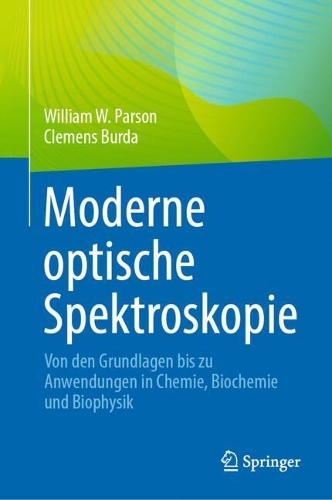 Moderne optische Spektroskopie: Von den Grundlagen bis zu Anwendungen in Chemie, Biochemie und Biophysik. 1. Aufl. 2024 ed.