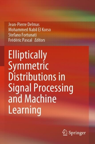 Elliptically Symmetric Distributions in Signal Processing and Machine Learning.