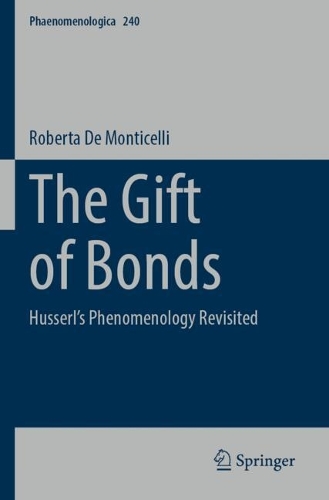 The Gift of Bonds: Husserl's Phenomenology Revisited.