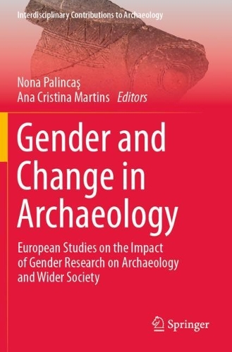 Gender and Change in Archaeology: European Studies on the Impact of Gender Research on Archaeology and Wider Society.